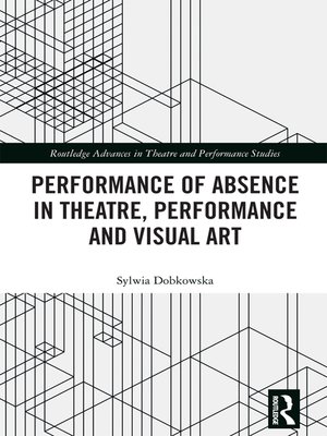 cover image of Performance of Absence in Theatre, Performance and Visual Art